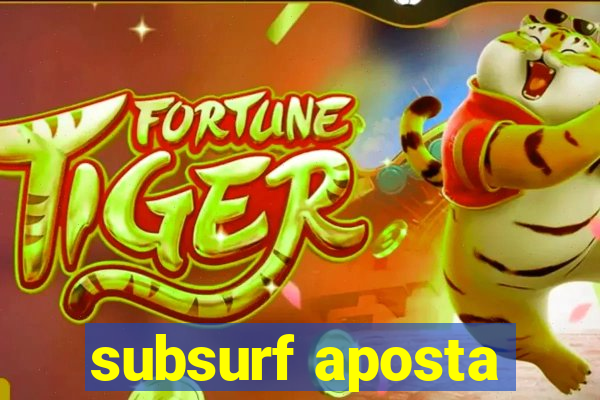 subsurf aposta